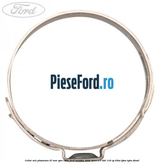 Colier mic planetara 37 mm spre cutie Ford Mondeo 2008-2014 2.0 TDCi 115 cp KLBA, LPBA, TYBA diesel