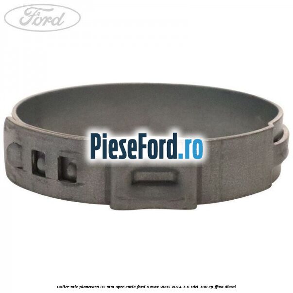 Colier mic planetara 37 mm spre cutie Ford S-Max 2007-2014 1.8 TDCi 100 cp FFWA diesel