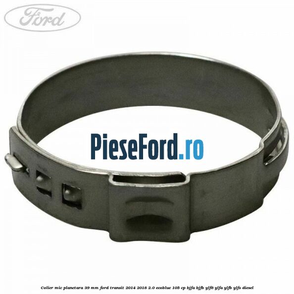 Colier mic planetara 39 mm Ford Transit 2014-2018 2.0 EcoBlue 105 cp BJFA, BJFB, YLF6, YLFA, YLFB, YLFS diesel
