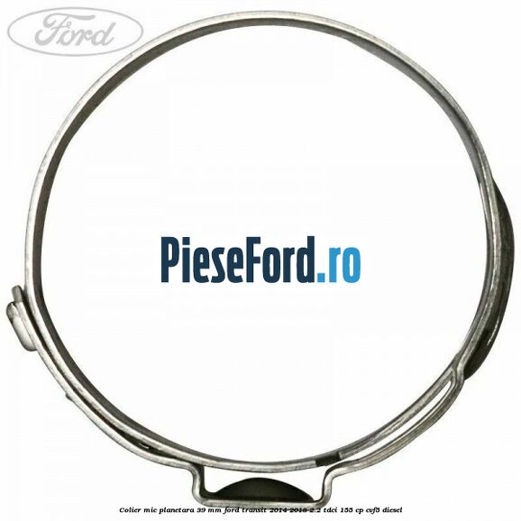 Colier mic planetara 39 mm Ford Transit 2014-2018 2.2 TDCi 155 cp CVF5 diesel
