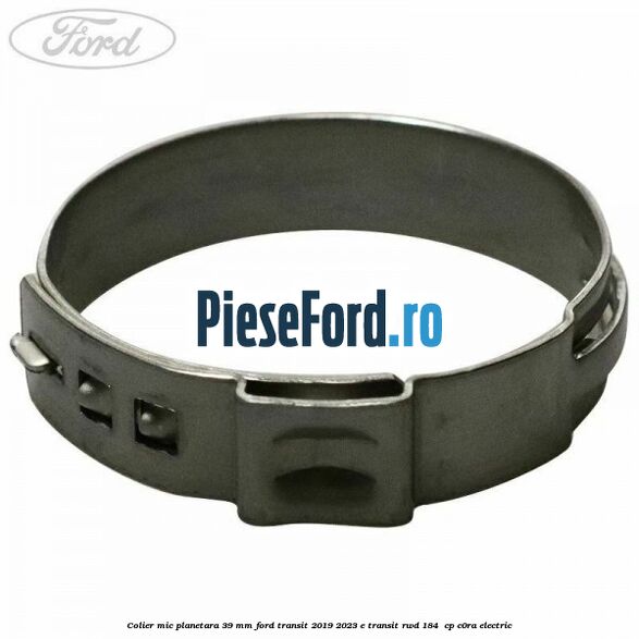 Colier mic planetara 39 mm Ford Transit 2019-2023 E-TRANSIT RWD 184  cp C0RA electric