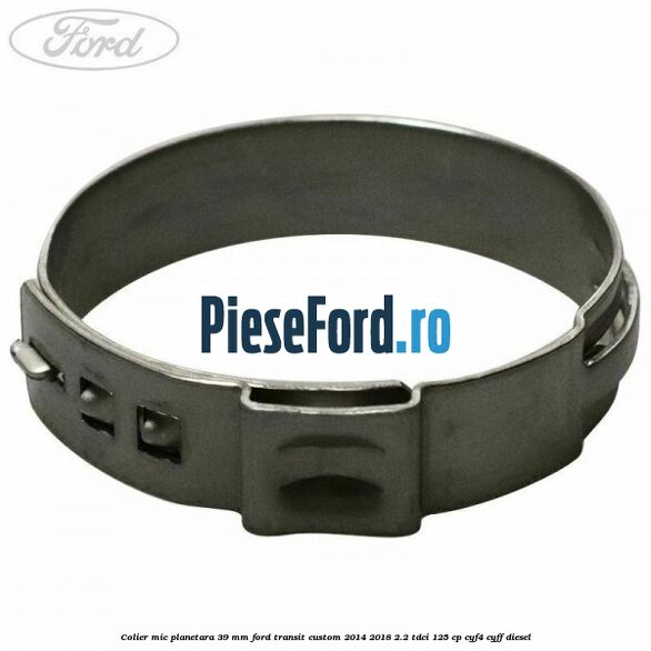 Colier mic planetara 39 mm Ford Transit Custom 2014-2018 2.2 TDCi 125 cp CYF4, CYFF diesel