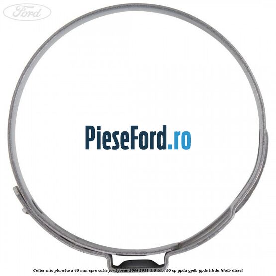 Colier mic planetara 46 mm spre cutie Ford Focus 2008-2011 1.6 TDCi 90 cp Colier mic planetara 46 mm spre cutie Ford Focus 2008-2011 1.6 TDCi 90 cp GPDA, GPDB, GPDC, HHDA, HHDB diesel