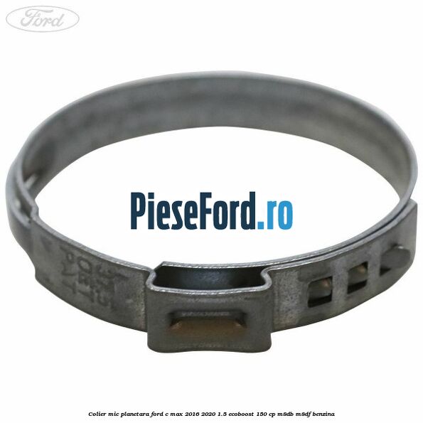 Colier mic planetara Ford C-Max 2016-2020 1.5 EcoBoost 150 cp M8DB, M8DF benzina