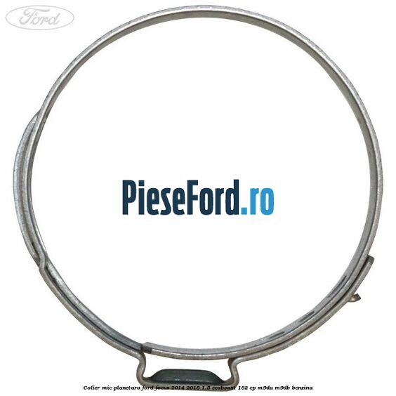 Colier mic planetara Ford Focus 2014-2018 1.5 EcoBoost 182 cp M9DA, M9DB benzina