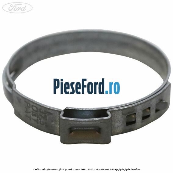Colier mic planetara Ford Grand C-Max 2011-2015 1.6 EcoBoost 150 cp JQDA, JQDB benzina