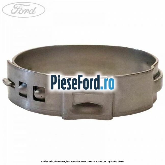 Colier mic planetara Ford Mondeo 2008-2014 2.2 TDCi 200 cp KNBA diesel