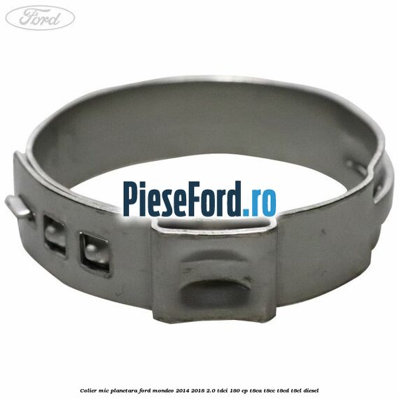 Colier mic planetara Ford Mondeo 2014-2018 2.0 TDCi 180 cp T8CA, T8CC, T8CD, T8CL diesel