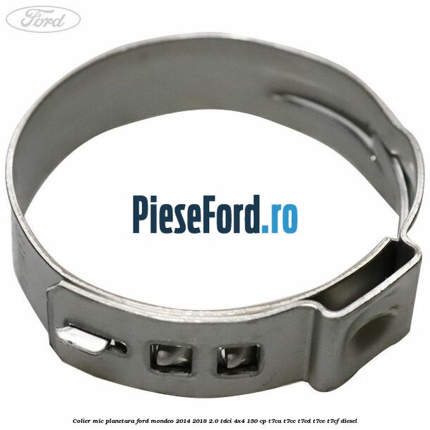 Colier mic planetara Ford Mondeo 2014-2018 2.0 TDCi 4x4 150 cp T7CA, T7CC, T7CD, T7CE, T7CF diesel