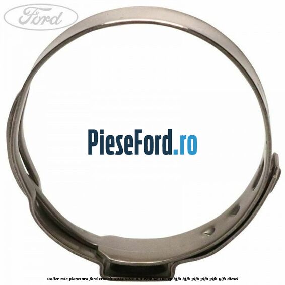 Colier mic planetara Ford Transit 2014-2018 2.0 EcoBlue 105 cp Colier mic planetara Ford Transit 2014-2018 2.0 EcoBlue 105 cp BJFA, BJFB, YLF6, YLFA, YLFB, YLFS diesel