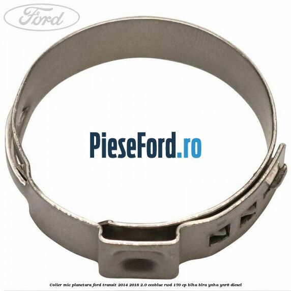 Colier mic planetara Ford Transit 2014-2018 2.0 EcoBlue RWD 170 cp BLHA, BLRA, YNHA, YNR6 diesel