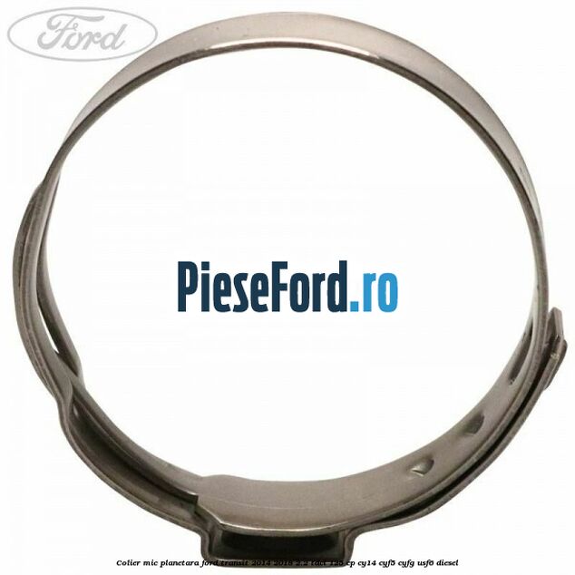Colier mic planetara Ford Transit 2014-2018 2.2 TDCi 125 cp CY14, CYF5, CYFG, USF6 diesel