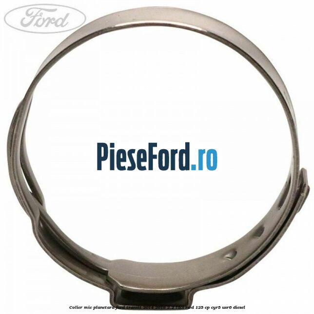 Colier mic planetara Ford Transit 2014-2018 2.2 TDCi RWD 125 cp CYR5, USR6 diesel