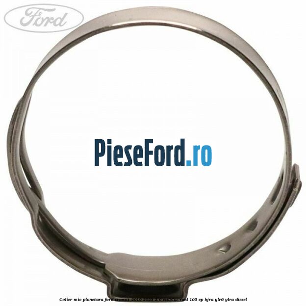 Colier mic planetara Ford Transit 2019-2023 2.0 EcoBlue RWD 105 cp Colier mic planetara Ford Transit 2019-2023 2.0 EcoBlue RWD 105 cp BJRA, YLR6, YLRA diesel
