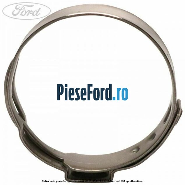 Colier mic planetara Ford Transit 2019-2023 2.0 EcoBlue RWD 165 cp BLHA diesel