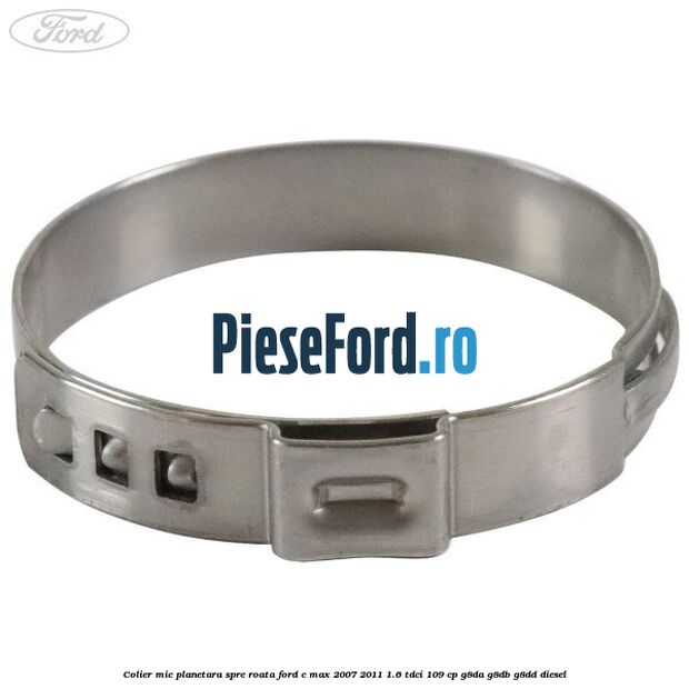 Colier mic planetara spre roata Ford C-Max 2007-2011 1.6 TDCi 109 cp G8DA, G8DB, G8DD diesel