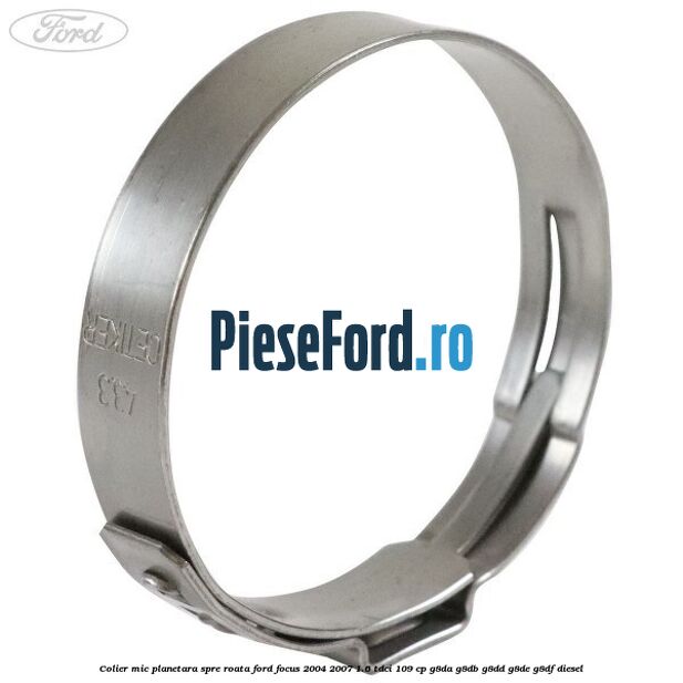 Colier mic planetara spre roata Ford Focus 2004-2007 1.6 TDCi 109 cp G8DA, G8DB, G8DD, G8DE, G8DF diesel
