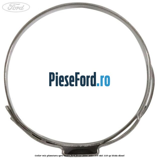 Colier mic planetara spre roata Ford Focus 2004-2007 1.8 TDCi 115 cp Colier mic planetara spre roata Ford Focus 2004-2007 1.8 TDCi 115 cp KKDA diesel