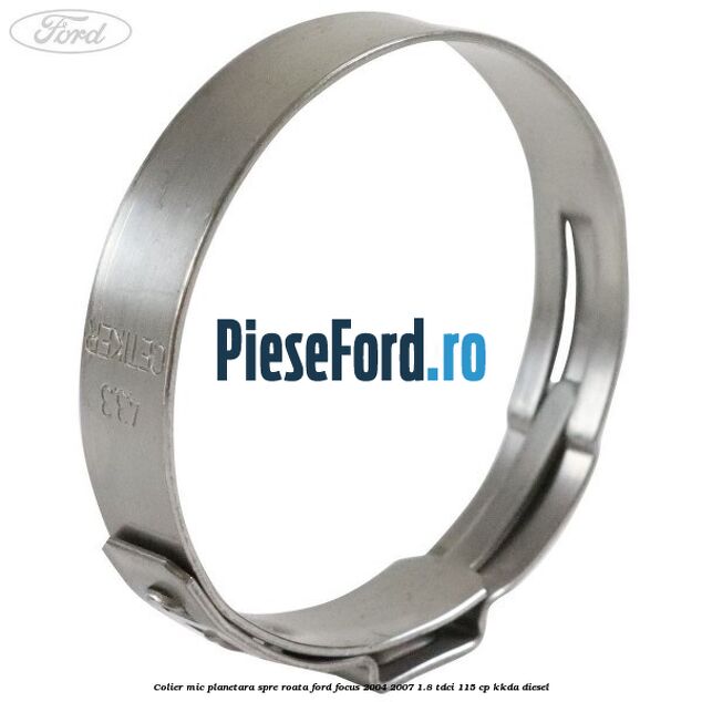 Colier mic planetara spre roata Ford Focus 2004-2007 1.8 TDCi 115 cp Colier mic planetara spre roata Ford Focus 2004-2007 1.8 TDCi 115 cp KKDA diesel