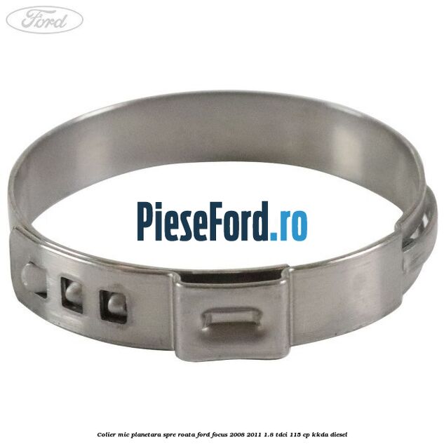 Colier mic planetara spre roata Ford Focus 2008-2011 1.8 TDCi 115 cp KKDA diesel