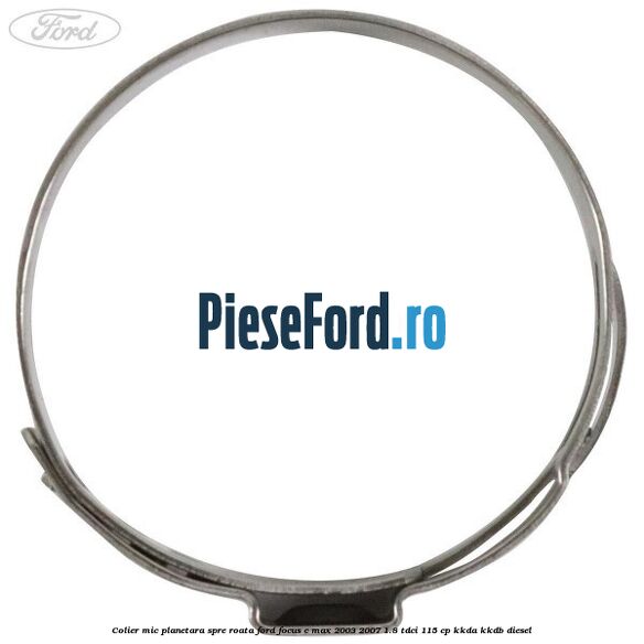 Colier mic planetara spre roata Ford Focus C-Max 2003-2007 1.8 TDCi 115 cp KKDA, KKDB diesel