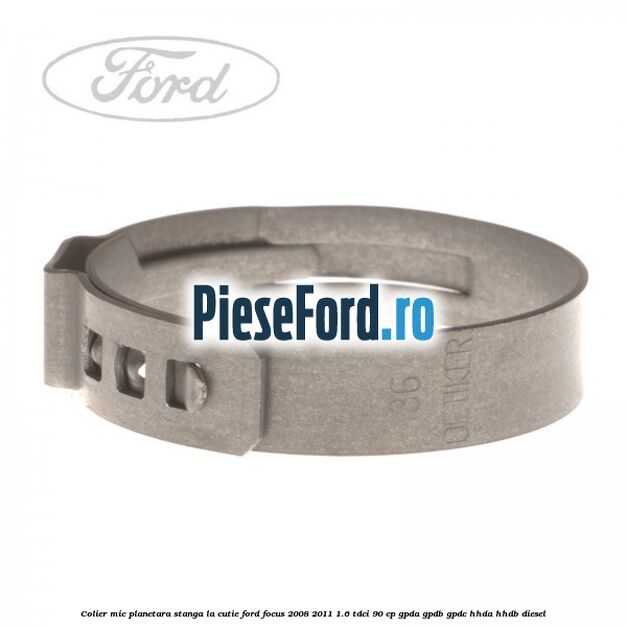 Colier mic planetara stanga la cutie Ford Focus 2008-2011 1.6 TDCi 90 cp GPDA, GPDB, GPDC, HHDA, HHDB diesel