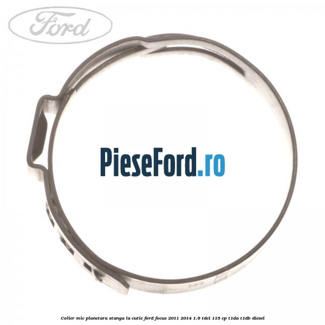 Colier mic planetara stanga la cutie Ford Focus 2011-2014 1.6 TDCi 115 cp T1DA, T1DB diesel
