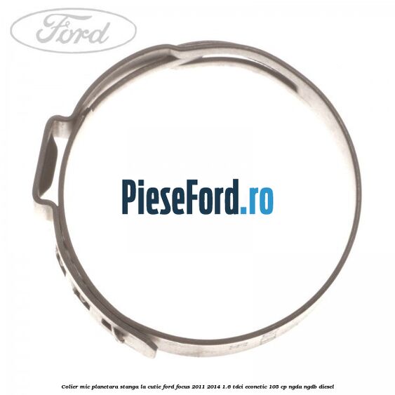 Colier mic planetara stanga la cutie Ford Focus 2011-2014 1.6 TDCi ECOnetic 105 cp NGDA, NGDB diesel