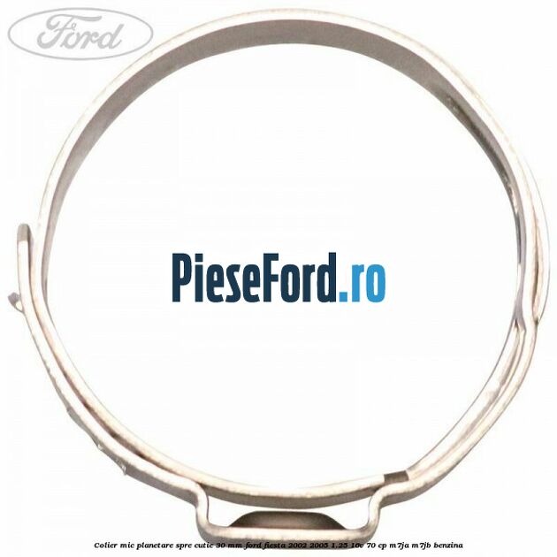 Colier mic planetare spre cutie 30 mm Ford Fiesta 2002-2005 1.25 16V 70 cp M7JA, M7JB benzina