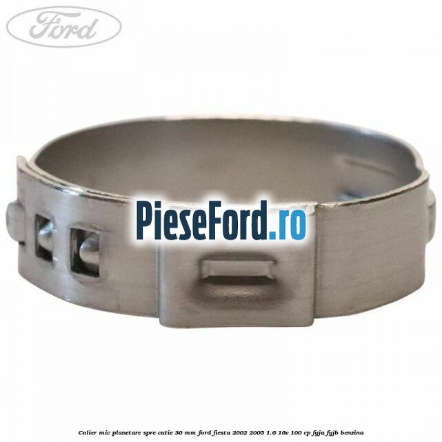 Colier mic planetare spre cutie 30 mm Ford Fiesta 2002-2005 1.6 16V 100 cp FYJA, FYJB benzina