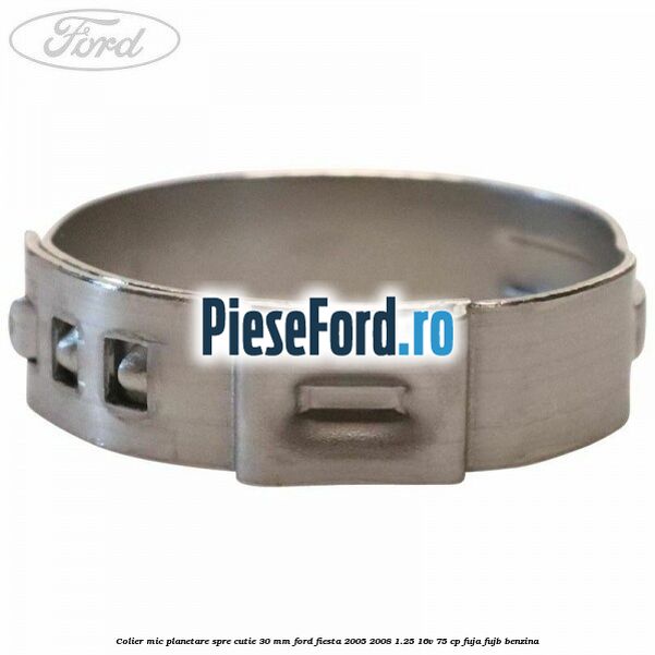 Colier mic planetare spre cutie 30 mm Ford Fiesta 2005-2008 1.25 16V 75 cp FUJA, FUJB benzina