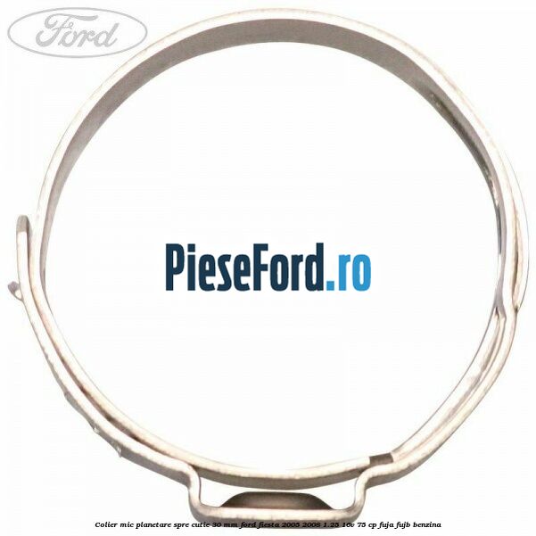 Colier mic planetare spre cutie 30 mm Ford Fiesta 2005-2008 1.25 16V 75 cp FUJA, FUJB benzina