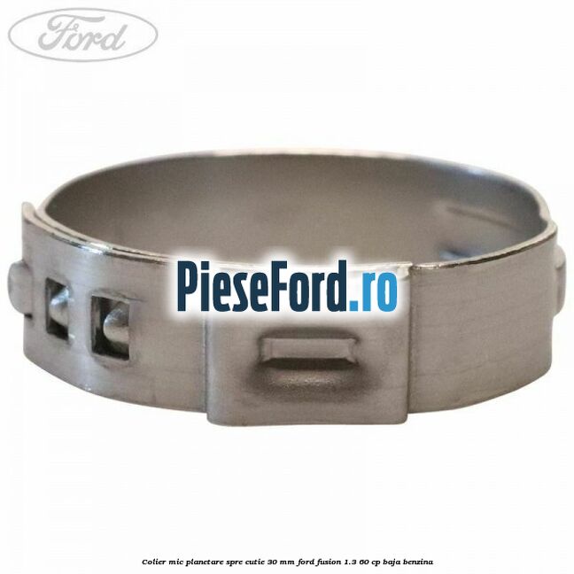 Colier mic planetare spre cutie 30 mm Ford Fusion 1.3 60 cp Colier mic planetare spre cutie 30 mm Ford Fusion 1.3 60 cp BAJA benzina