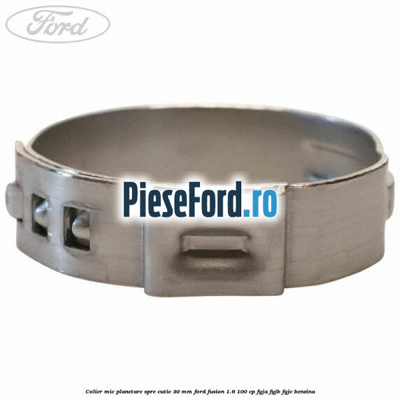 Colier mic planetare spre cutie 30 mm Ford Fusion 1.6 100 cp FYJA, FYJB, FYJC benzina