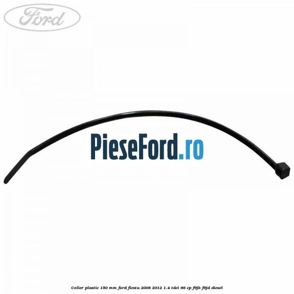 Colier plastic 150 mm Ford Fiesta 2008-2012 1.4 TDCi 68 cp F6JB, F6JD diesel