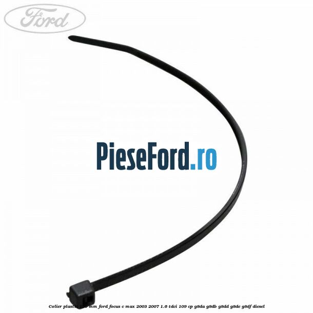 Colier plastic 150 mm Ford Focus C-Max 2003-2007 1.6 TDCi 109 cp G8DA, G8DB, G8DD, G8DE, G8DF diesel