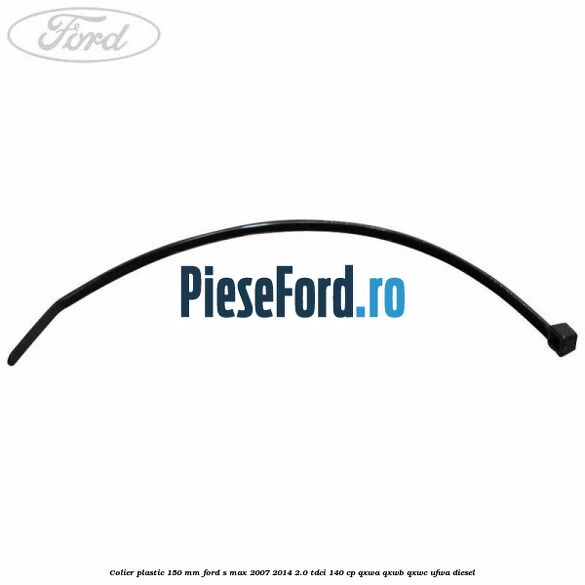 Colier plastic 150 mm Ford S-Max 2007-2014 2.0 TDCi 140 cp QXWA, QXWB, QXWC, UFWA diesel