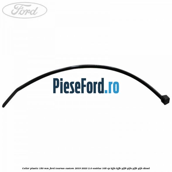 Colier plastic 150 mm Ford Tourneo Custom 2019-2023 2.0 EcoBlue 105 cp BJFA, BJFB, YLF6, YLFA, YLFB, YLFS diesel