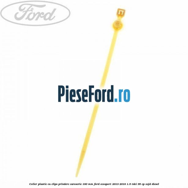 Colier plastic cu clips prindere caroserie 180 mm Ford EcoSport 2013-2018 1.5 TDCi 95 cp XVJD diesel