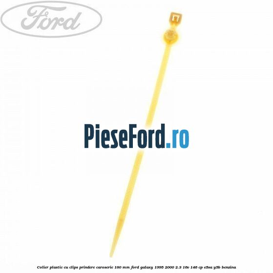 Colier plastic cu clips prindere caroserie 180 mm Ford Galaxy 1995-2000 2.3 16V 146 cp E5SA, Y5B benzina