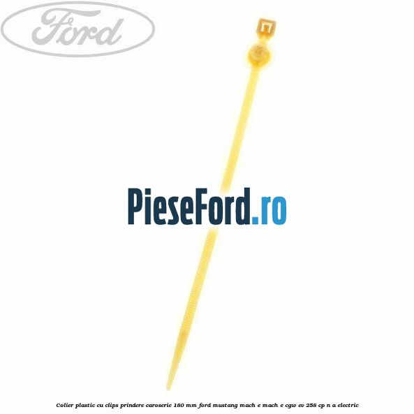 Colier plastic cu clips prindere caroserie 180 mm Ford Mustang Mach-E MACH-E (CGW) EV 258 cp n/a electric