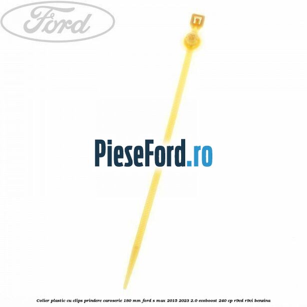 Colier plastic cu clips prindere caroserie 180 mm Ford S-Max 2015-2023 2.0 EcoBoost 240 cp R9CD, R9CI benzina
