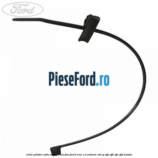 Colier prindere cablu airbag scaun fata Ford B-Max 1.0 EcoBoost 100 cp SFJA, SFJB, SFJC, SFJD benzina
