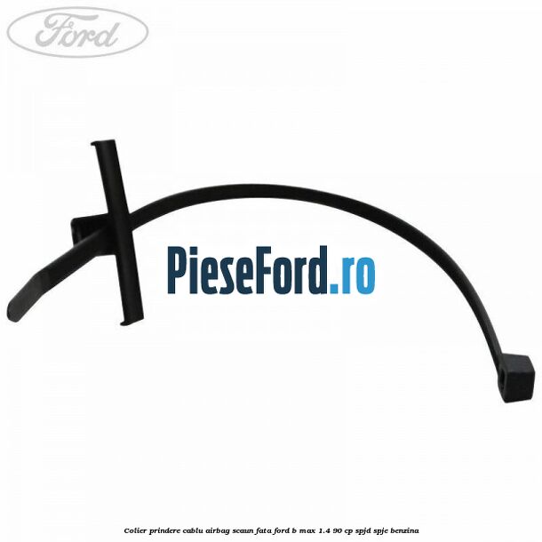 Colier prindere cablu airbag scaun fata Ford B-Max 1.4 90 cp SPJD, SPJE benzina