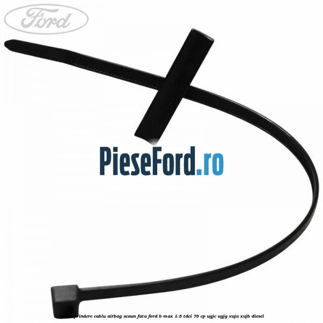 Colier prindere cablu airbag scaun fata Ford B-Max 1.5 TDCi 75 cp UGJC, UGJG, XUJA, XUJB diesel