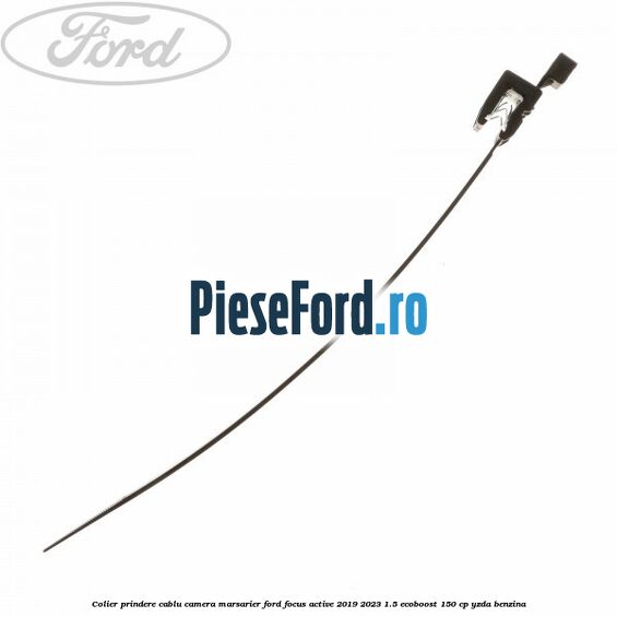 Colier prindere cablu camera marsarier Ford Focus Active 2019-2023 1.5 EcoBoost 150 cp YZDA benzina