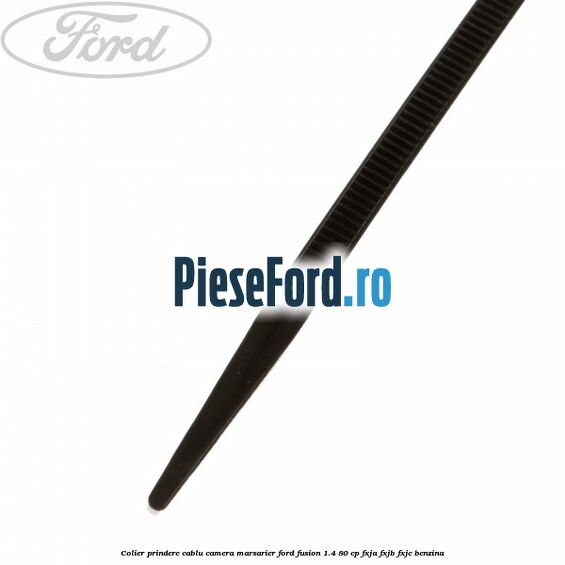 Colier prindere cablu camera marsarier Ford Fusion 1.4 80 cp Colier prindere cablu camera marsarier Ford Fusion 1.4 80 cp FXJA, FXJB, FXJC benzina