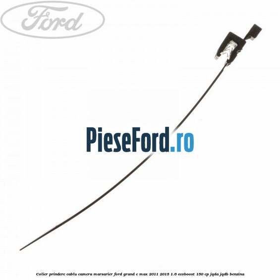 Colier prindere cablu camera marsarier Ford Grand C-Max 2011-2015 1.6 EcoBoost 150 cp JQDA, JQDB benzina