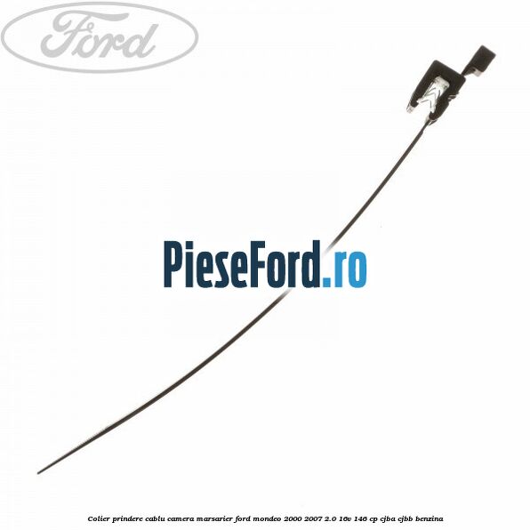 Colier prindere cablu camera marsarier Ford Mondeo 2000-2007 2.0 16V 146 cp CJBA, CJBB benzina