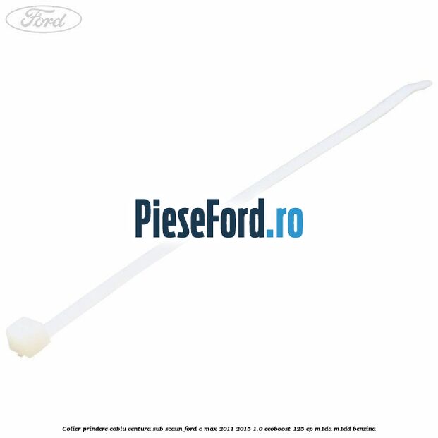 Colier prindere cablu centura sub scaun Ford C-Max 2011-2015 1.0 EcoBoost 125 cp M1DA, M1DD benzina